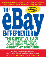The Ebay Entrepreneur: The Definitive Guide to Starting Your Own Ebay Trading Assistant Business