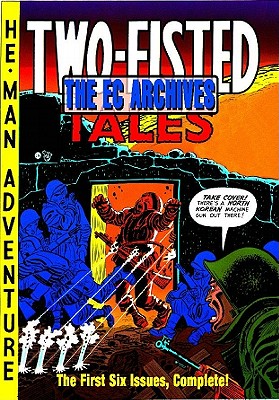 The EC Archives: Two-Fisted Tales Volume 1 - Feldstein, Al, and Wood, Wally, Mr., and Craig, Johnny