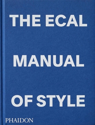 The ECAL Manual of Style: How to best teach design today? - Olivares, Jonathan (Editor), and Georgacopoulos, Alexis (Editor)