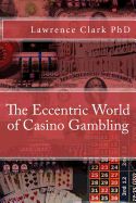 The Eccentric World of Casino Gambling