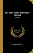 The Ecclesiastical History of Ireland; Volume II