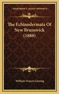 The Echinodermata of New Brunswick (1888)