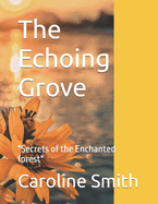 The Echoing Grove: "Secrets of the Enchanted forest"