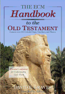 The Ecm Handbook to the Old Testament: Essential Companion to Understanding God's Word