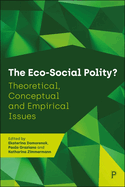 The Eco-Social Polity?: Theoretical, Conceptual and Empirical Issues