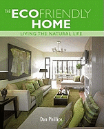 The Ecofriendly Home: Living the Natural Life
