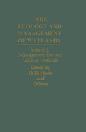 The Ecology and Management of Wetlands: Volume 2: Management, Use and Value of Wetlands