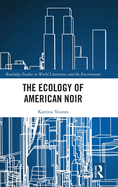 The Ecology of American Noir