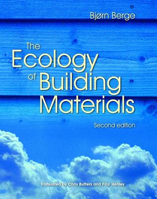 The Ecology of Building Materials - Berge, Bjorn
