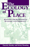The Ecology of Place: Planning for Environment, Economy, and Community