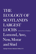 The Ecology of Scotland's Largest Lochs: Lomond, Awe, Ness, Morar and Shiel - Maitland, Peter S. (Editor)
