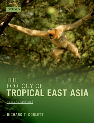 The Ecology of Tropical East Asia - Corlett, Richard T.