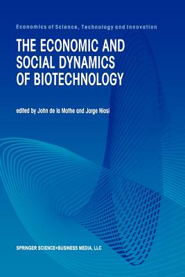 The Economic and Social Dynamics of Biotechnology - Mothe, John de la (Editor), and Niosi, Jorge (Editor)