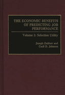 The Economic Benefits of Predicting Job Performance: Volume 1: Selection Utility