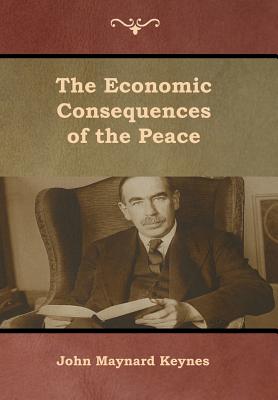 The Economic Consequences of the Peace - Keynes, John Maynard