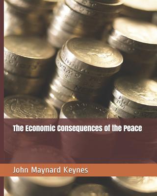 The Economic Consequences of the Peace - Keynes, John Maynard