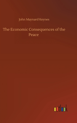 The Economic Consequences of the Peace - Keynes, John Maynard