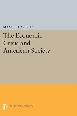 The Economic Crisis and American Society - Castells, Manuel