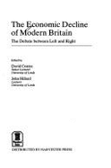 The Economic Decline of Modern Britain: The Debate Between Left and Right - Coates, David, and Hillard, John