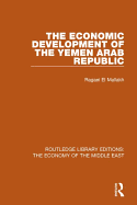 The Economic Development of the Yemen Arab Republic (Rle Economy of Middle East)