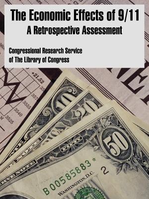 The Economic Effects of 9/11: A Retrospective Assessment - Congressional Research Service, and The Library of Congress