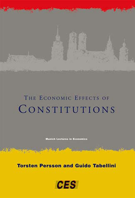 The Economic Effects of Constitutions - Persson, Torsten, and Tabellini, Guido