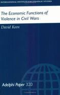 The Economic Functions of Violence in Civil Wars - Keen, David