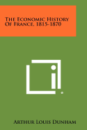 The Economic History Of France, 1815-1870