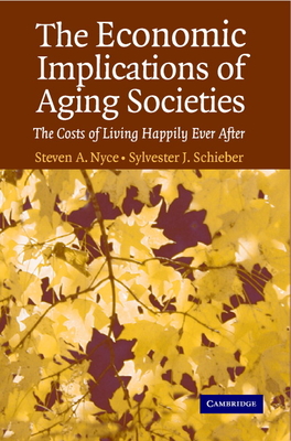 The Economic Implications of Aging Societies - Nyce, Steven A, and Schieber, Sylvester J