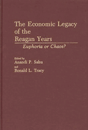 The Economic Legacy of the Reagan Years: Euphoria or Chaos?