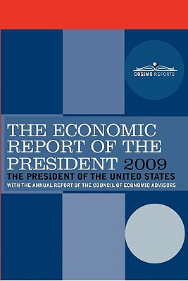 The Economic Report of the President 2009: With the Annual Report of the Council of Economic Advisors - The President of the United States, Pres