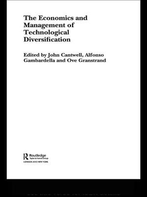 The Economics and Management of Technological Diversification - Cantwell, John (Editor), and Gambardella, Alfonso (Editor), and Granstrand, Ove (Editor)