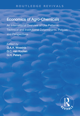 The Economics of Agro-Chemicals: An International Overview of Use Patterns, Technical and Institutional Determinants, Policies and Perspectives - Wossink, G.A.A. (Editor), and Kooten, G.C. van (Editor), and Peters, G.H. (Editor)