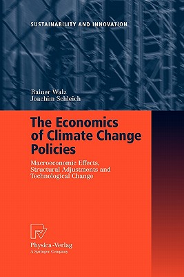 The Economics of Climate Change Policies: Macroeconomic Effects, Structural Adjustments and Technological Change - Walz, Rainer, and Schleich, Joachim