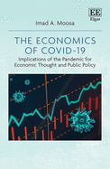 The Economics of Covid-19: Implications of the Pandemic for Economic Thought and Public Policy