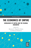 The Economics of Empire: Genealogies of Capital and the Colonial Encounter