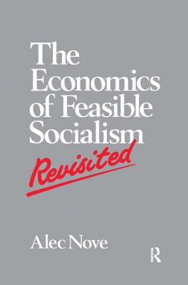 The Economics of Feasible Socialism Revisited - Nove, Alec