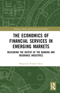 The Economics of Financial Services in Emerging Markets: Measuring the Output of the Banking and Insurance Industries