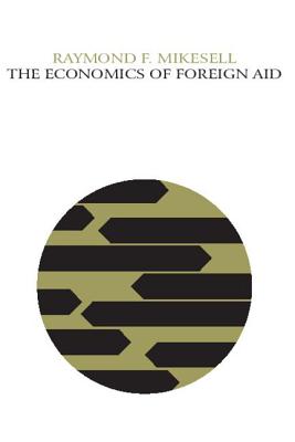 The Economics of Foreign Aid - Mikesell, Raymond F