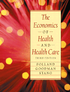 The Economics of Health and Health Care - Folland, Sherman