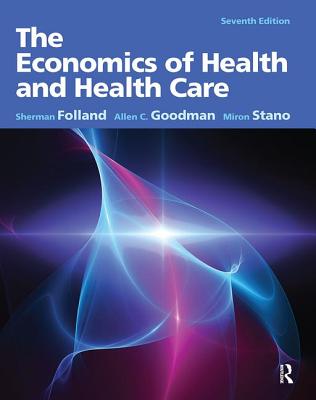 The Economics of Health and Health Care - Folland, Sherman, and Goodman, Allen C., and Stano, Miron