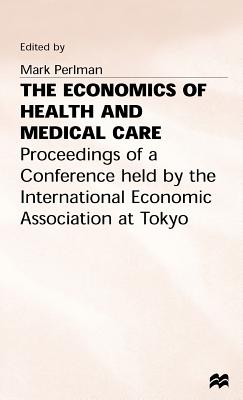The Economics of Health and Medical Care - Perlman, M. (Editor)