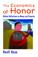 The Economics of Honor: Biblical Reflections on Money and Property