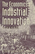 The Economics of Industrial Innovation - Freeman, Chris, Professor, and Soete, Luc