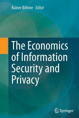 The Economics of Information Security and Privacy - Bhme, Rainer (Editor)