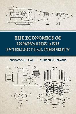 The Economics of Innovation and Intellectual Property - Hall, Bronwyn H., and Helmers, Christian