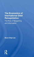 The Economics Of International Debt Renegotiation: The Role Of Bargaining And Information