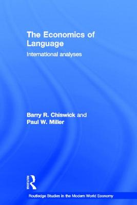 The Economics of Language: International Analyses - Chiswick, Barry R, and Miller, Paul W