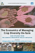 The Economics of Managing Crop Diversity On-Farm: Case Studies from the Genetic Resources Policy Initiative