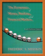 The Economics of Money, Banking, and Financial Markets, Update Edition - Mishkin, Frederic S